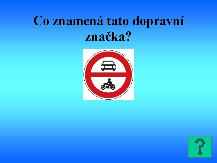 Co znamená tato dopravní značka? 