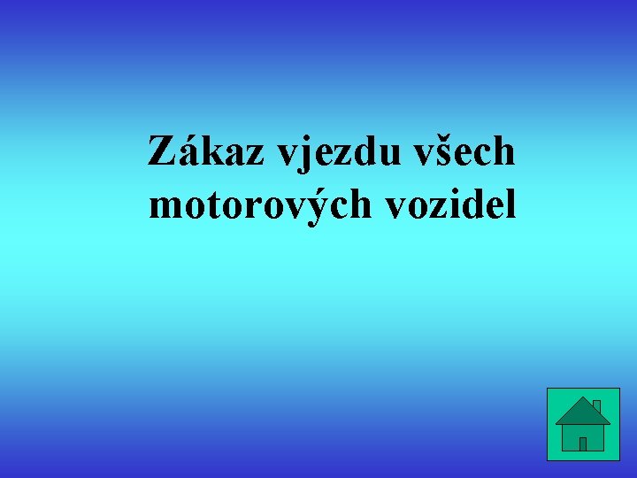 Zákaz vjezdu všech motorových vozidel 