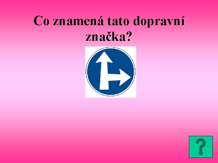 Co znamená tato dopravní značka? 