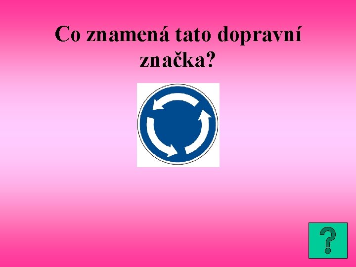 Co znamená tato dopravní značka? 