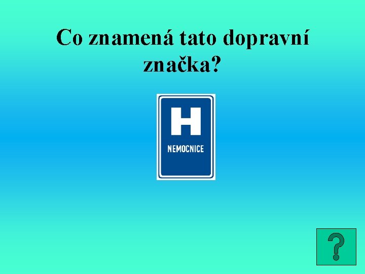 Co znamená tato dopravní značka? 