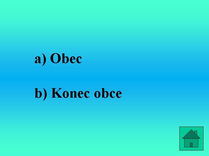 a) Obec b) Konec obce 