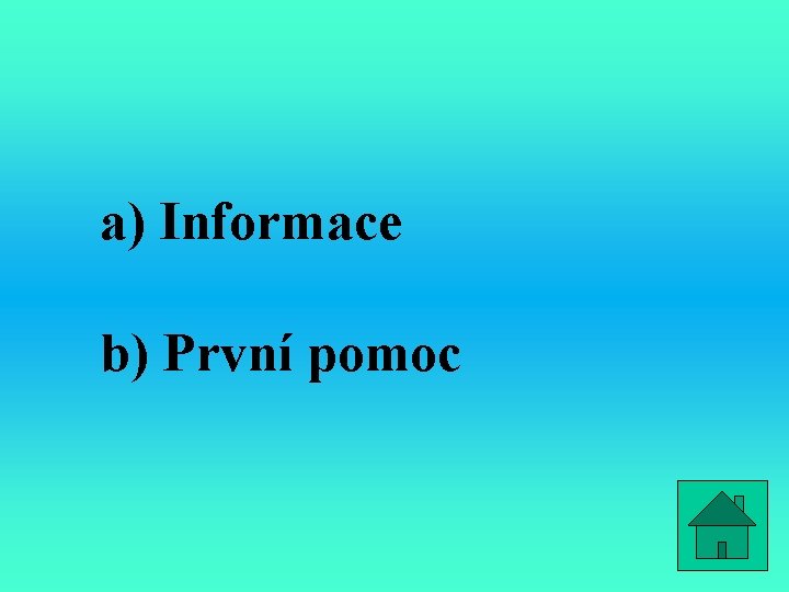 a) Informace b) První pomoc 