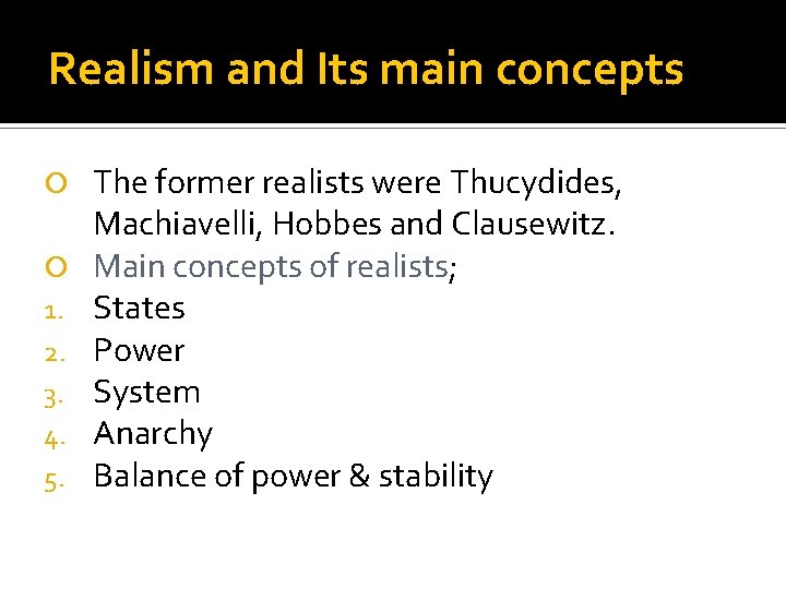 Realism and Its main concepts 1. 2. 3. 4. 5. The former realists were