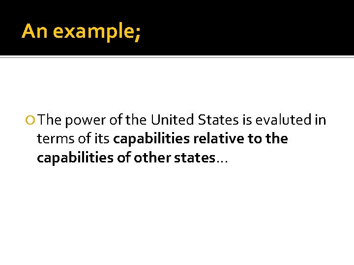 An example; The power of the United States is evaluted in terms of its