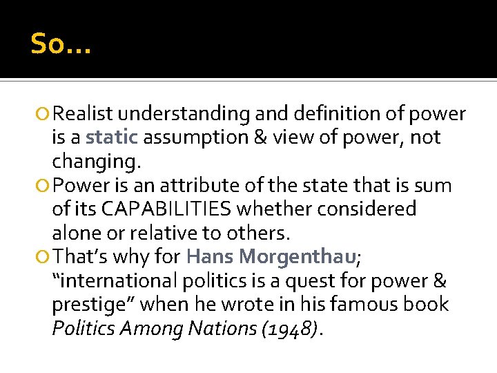 So. . . Realist understanding and definition of power is a static assumption &