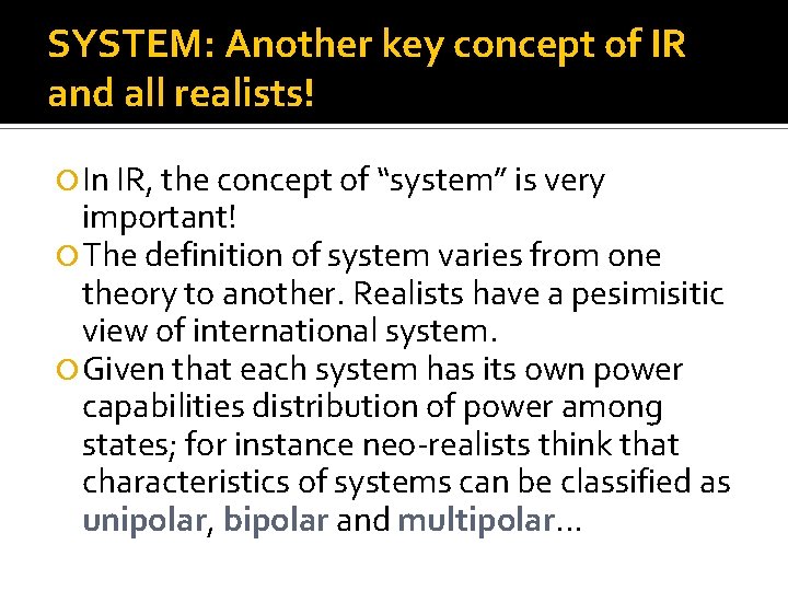 SYSTEM: Another key concept of IR and all realists! In IR, the concept of