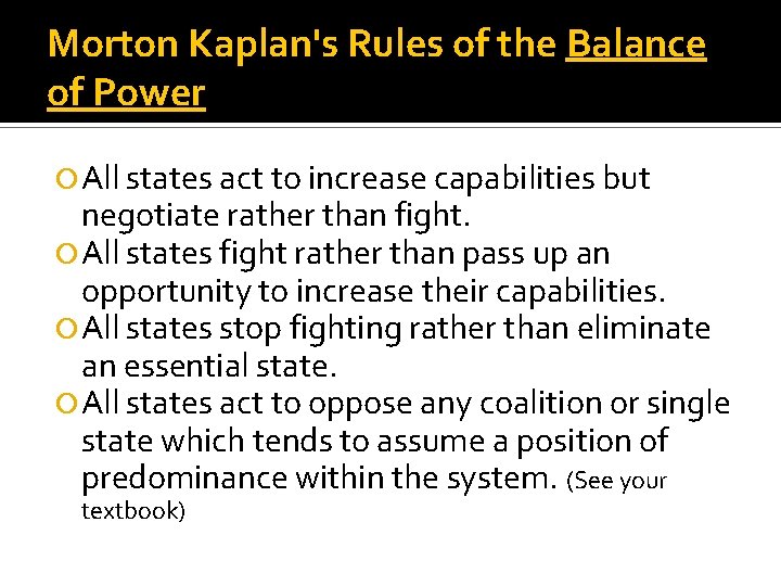 Morton Kaplan's Rules of the Balance of Power All states act to increase capabilities
