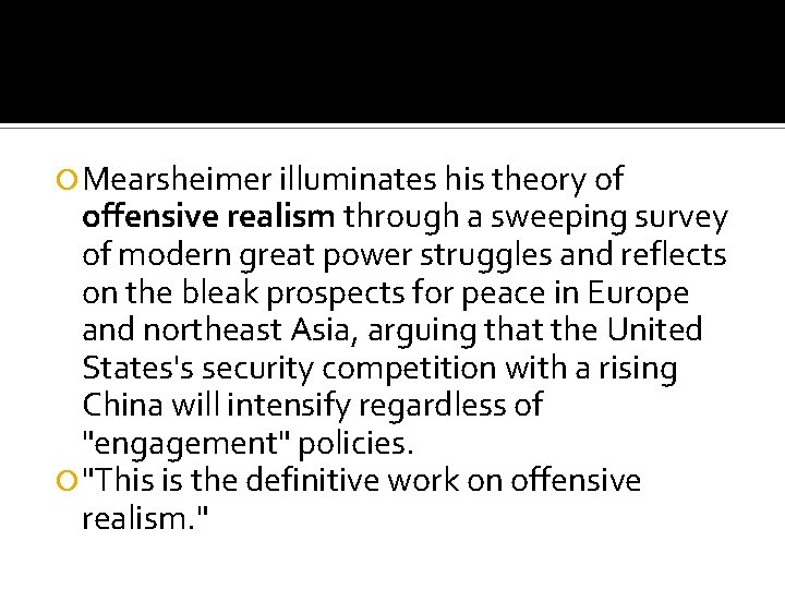  Mearsheimer illuminates his theory of offensive realism through a sweeping survey of modern