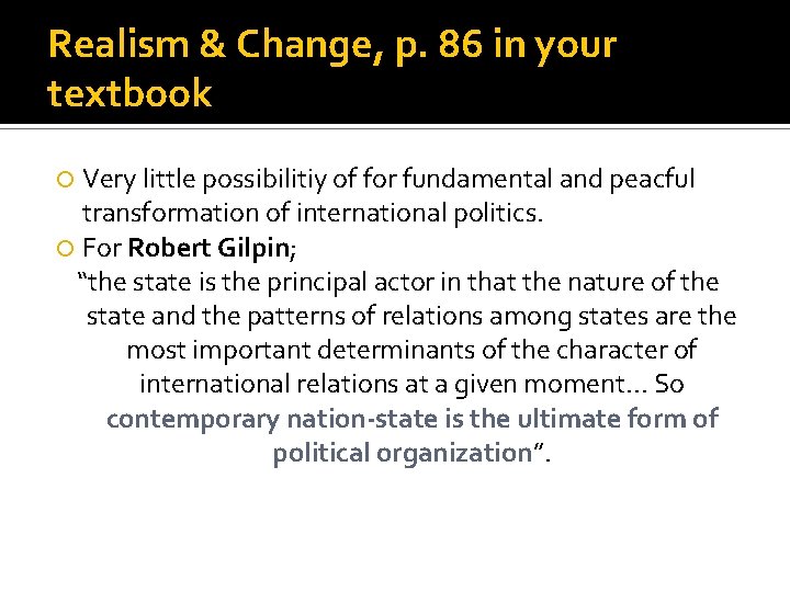 Realism & Change, p. 86 in your textbook Very little possibilitiy of for fundamental