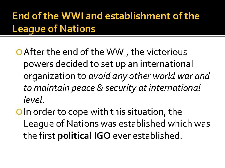 End of the WWI and establishment of the League of Nations After the end