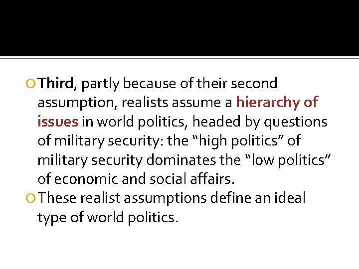  Third, partly because of their second assumption, realists assume a hierarchy of issues