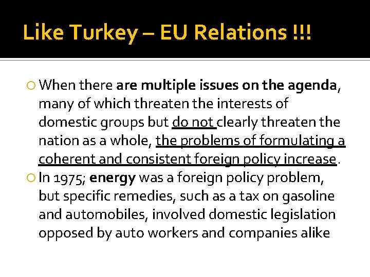 Like Turkey – EU Relations !!! When there are multiple issues on the agenda,