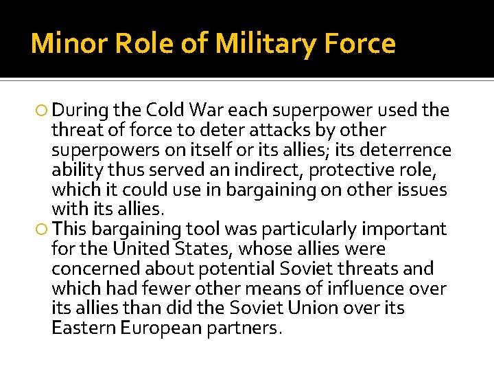 Minor Role of Military Force During the Cold War each superpower used the threat