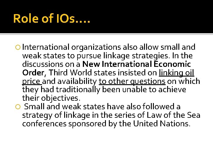 Role of IOs. . International organizations also allow small and weak states to pursue