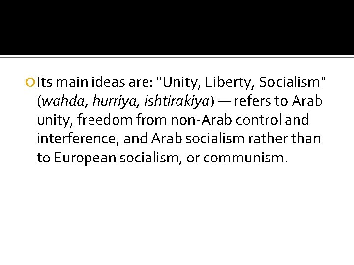  Its main ideas are: "Unity, Liberty, Socialism" (wahda, hurriya, ishtirakiya) — refers to