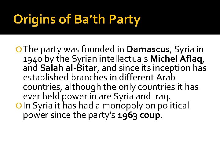 Origins of Ba’th Party The party was founded in Damascus, Syria in 1940 by