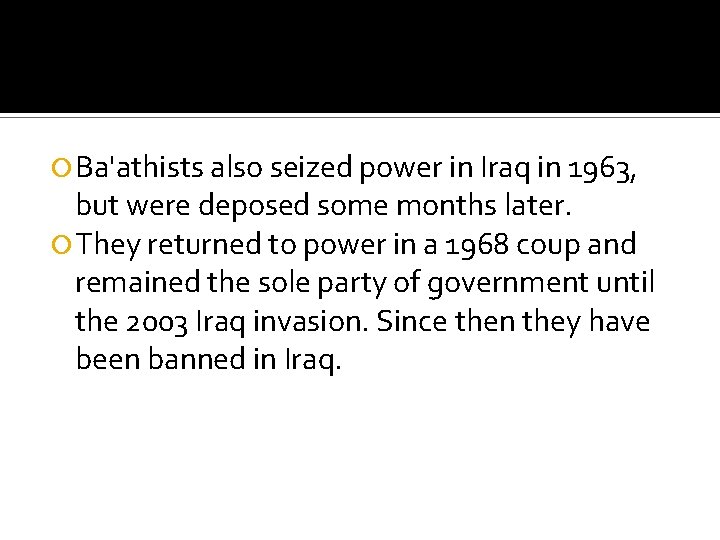  Ba'athists also seized power in Iraq in 1963, but were deposed some months