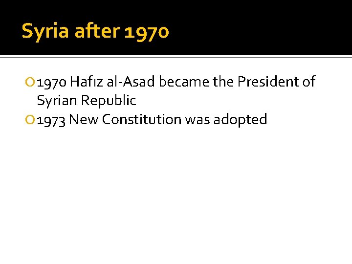 Syria after 1970 Hafız al-Asad became the President of Syrian Republic 1973 New Constitution