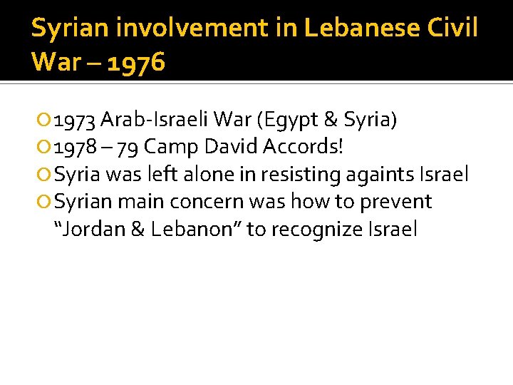 Syrian involvement in Lebanese Civil War – 1976 1973 Arab-Israeli War (Egypt & Syria)