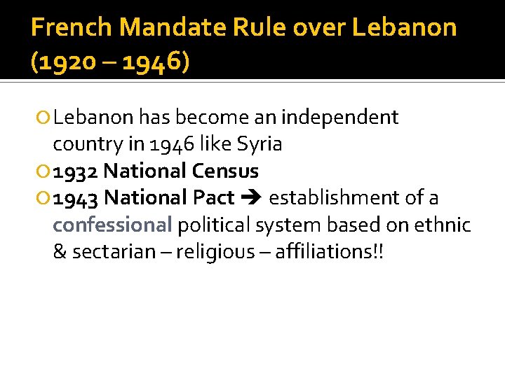 French Mandate Rule over Lebanon (1920 – 1946) Lebanon has become an independent country