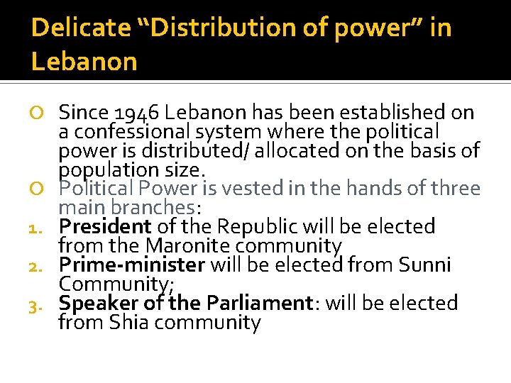 Delicate “Distribution of power” in Lebanon 1. 2. 3. Since 1946 Lebanon has been