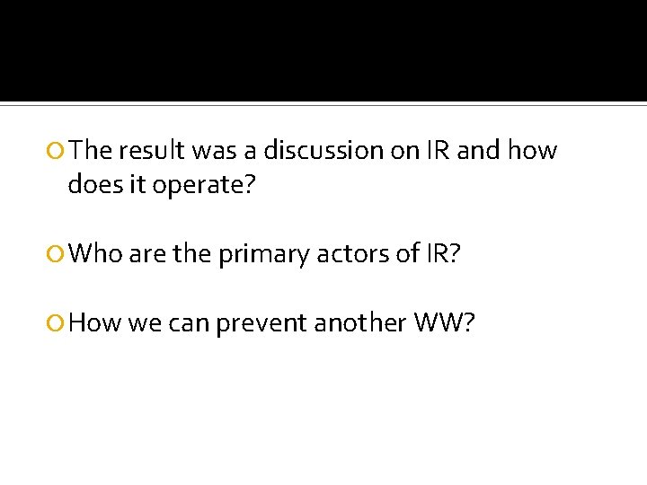  The result was a discussion on IR and how does it operate? Who