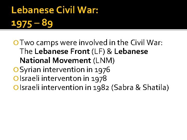 Lebanese Civil War: 1975 – 89 Two camps were involved in the Civil War: