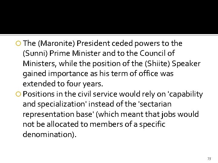  The (Maronite) President ceded powers to the (Sunni) Prime Minister and to the