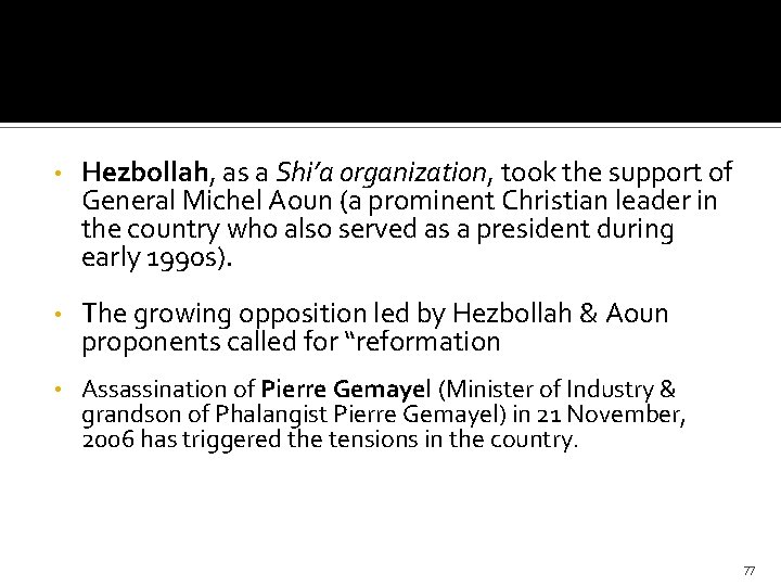  • Hezbollah, as a Shi’a organization, took the support of General Michel Aoun