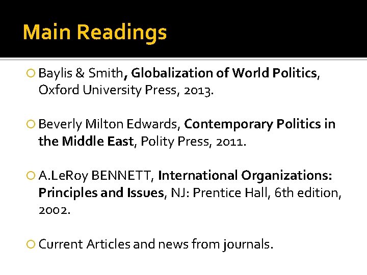 Main Readings Baylis & Smith, Globalization of World Politics, Oxford University Press, 2013. Beverly