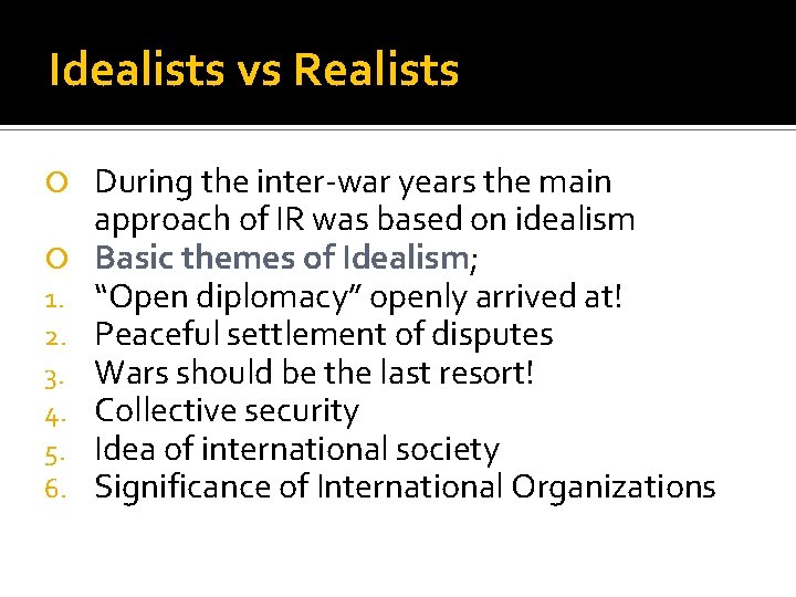 Idealists vs Realists 1. 2. 3. 4. 5. 6. During the inter-war years the