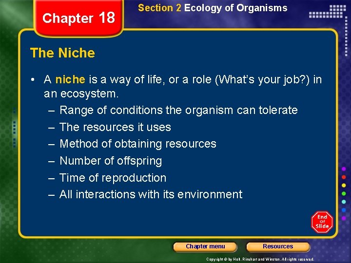 Chapter 18 Section 2 Ecology of Organisms The Niche • A niche is a