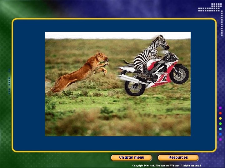 Chapter menu Resources Copyright © by Holt, Rinehart and Winston. All rights reserved. 