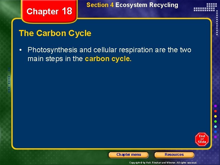 Chapter 18 Section 4 Ecosystem Recycling The Carbon Cycle • Photosynthesis and cellular respiration