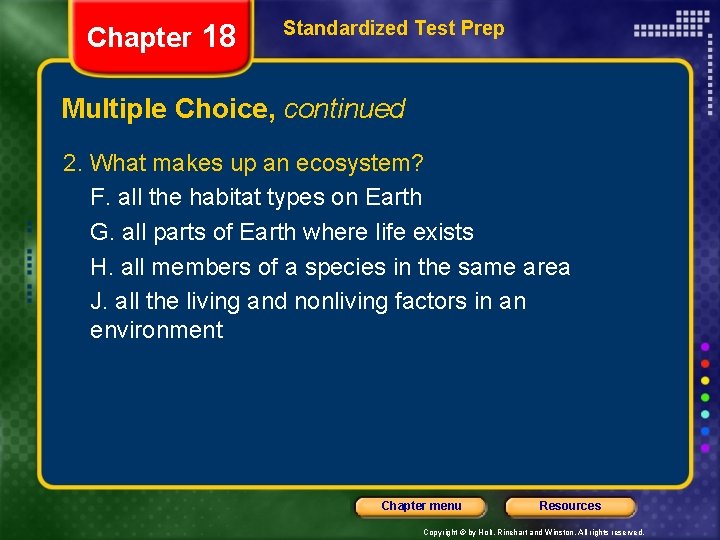 Chapter 18 Standardized Test Prep Multiple Choice, continued 2. What makes up an ecosystem?