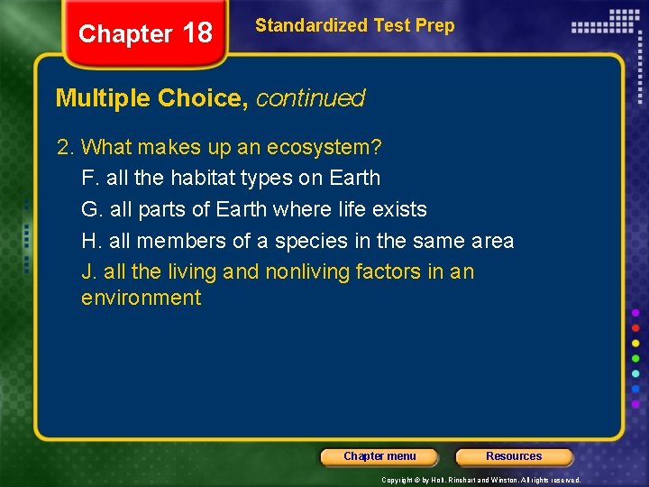 Chapter 18 Standardized Test Prep Multiple Choice, continued 2. What makes up an ecosystem?