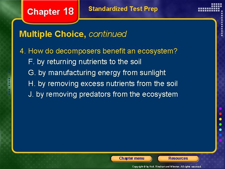 Chapter 18 Standardized Test Prep Multiple Choice, continued 4. How do decomposers benefit an