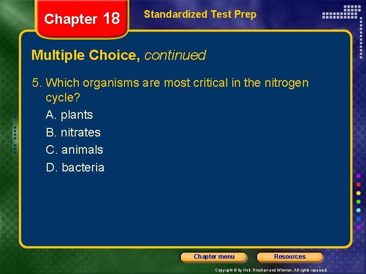 Chapter 18 Standardized Test Prep Multiple Choice, continued 5. Which organisms are most critical