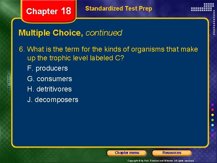 Chapter 18 Standardized Test Prep Multiple Choice, continued 6. What is the term for