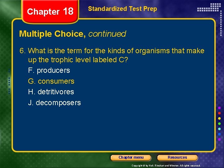 Chapter 18 Standardized Test Prep Multiple Choice, continued 6. What is the term for