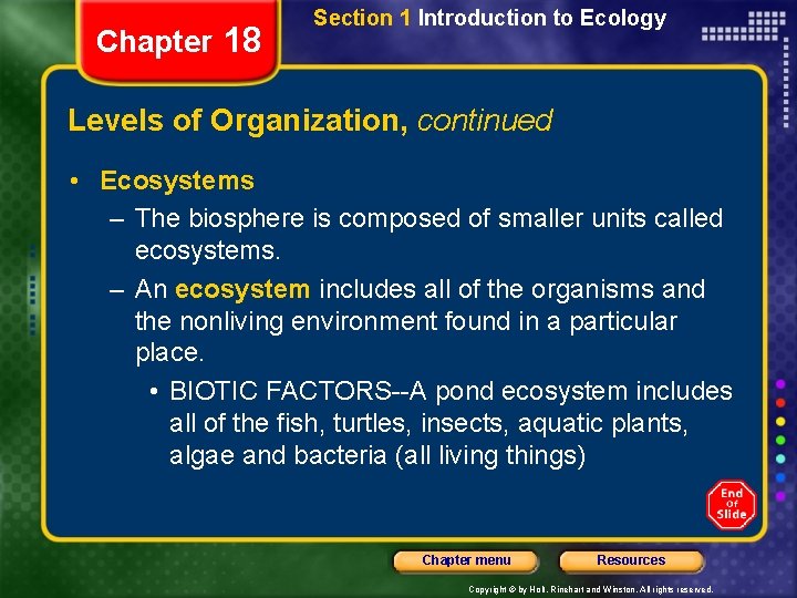 Chapter 18 Section 1 Introduction to Ecology Levels of Organization, continued • Ecosystems –