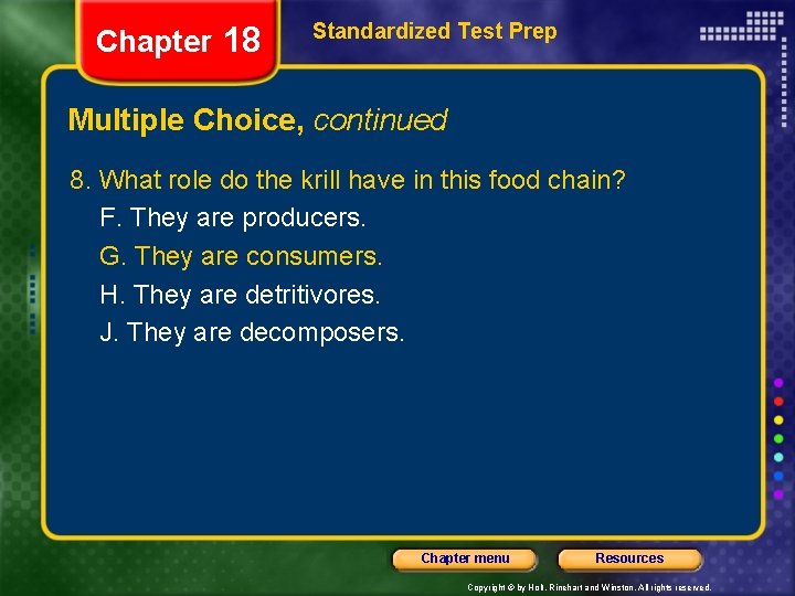 Chapter 18 Standardized Test Prep Multiple Choice, continued 8. What role do the krill