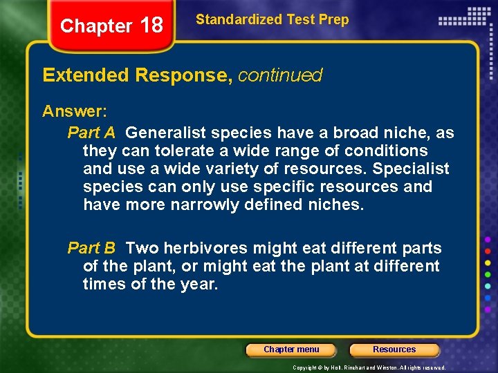 Chapter 18 Standardized Test Prep Extended Response, continued Answer: Part A Generalist species have