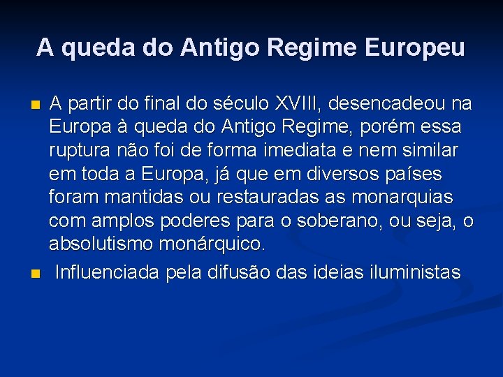 A queda do Antigo Regime Europeu n n A partir do final do século