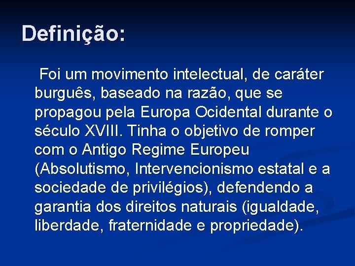 Definição: Foi um movimento intelectual, de caráter burguês, baseado na razão, que se propagou