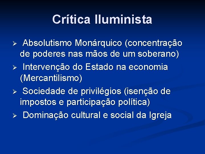 Crítica Iluminista Absolutismo Monárquico (concentração de poderes nas mãos de um soberano) Ø Intervenção