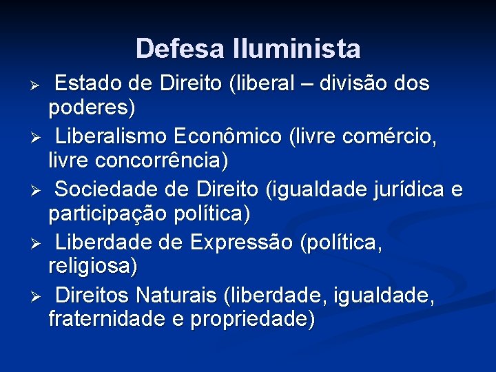 Defesa Iluminista Estado de Direito (liberal – divisão dos poderes) Ø Liberalismo Econômico (livre