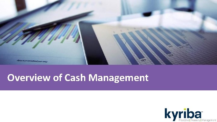 Overview of Cash Management 