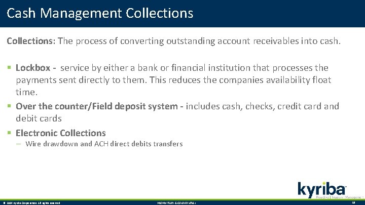 Cash Management Collections: The process of converting outstanding account receivables into cash. § Lockbox